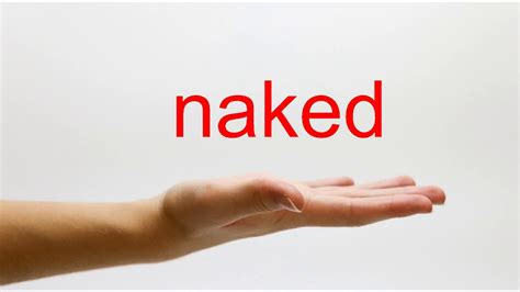 how to pronounce naked|How To Pronounce Naked